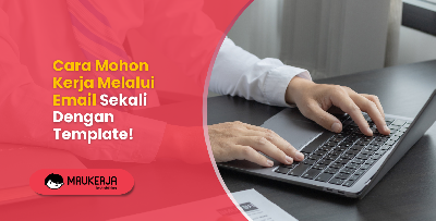 Cara Mohon Kerja Melalui Email Sekali Dengan Template!