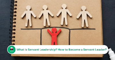 What is Servant Leadership? How to Become a Servant Leader?