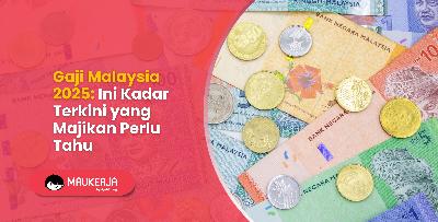 Gaji Malaysia 2025: Ini Kadar Terkini yang Majikan Perlu Tahu