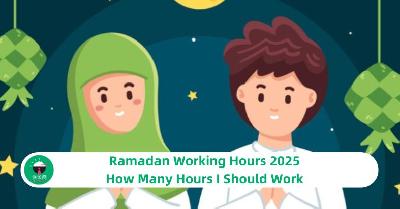 Ramadhan Working Hours 2025- How Many Hours I Should Work