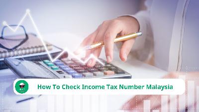 How To Check Income Tax Number Malaysia? (Quick Guide)