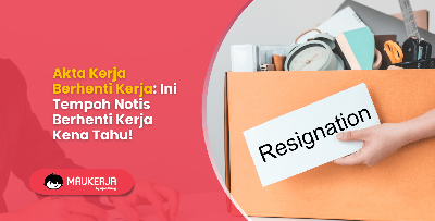 Akta Kerja Berhenti Kerja: Ini Tempoh Notis Berhenti Kerja Kena Tahu!