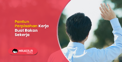 Pantun Perpisahan Kerja Buat Rakan Sekerja