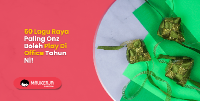 50 Lagu Raya Paling Onz Boleh Play Di Office Tahun Ni!