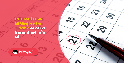 Cuti Peristiwa Wajib atau Tidak? Pekerja Kena Alert Info Ni!