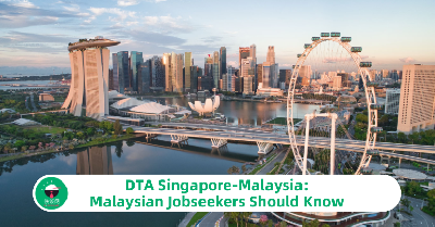 DTA Singapore-Malaysia: Malaysian Jobseekers Should Know