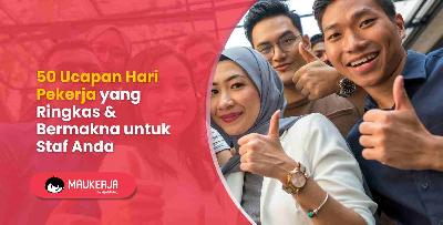 50 Ucapan Hari Pekerja yang Ringkas & Bermakna untuk Staf Anda