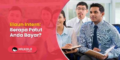 Elaun Intern: Berapa Patut Anda Bayar?