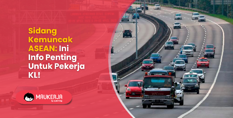 Sidang Kemuncak ASEAN: Ini Info Penting Untuk Pekerja KL!