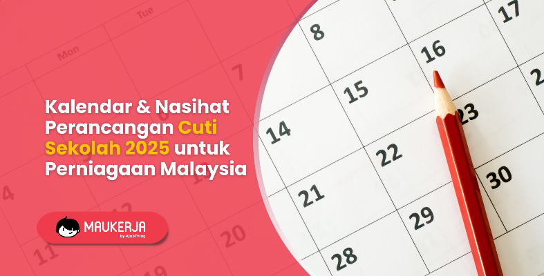 Kalendar & Nasihat Perancangan Cuti Sekolah 2025 untuk Perniagaan Malaysia