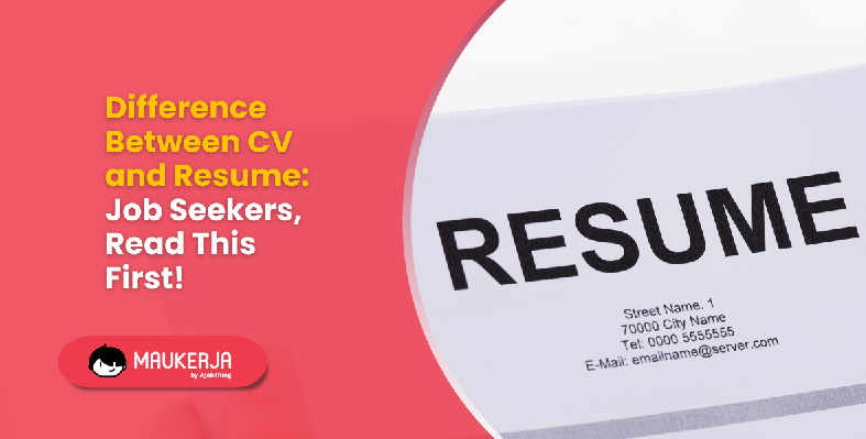 Difference Between CV and Resume: Job Seekers, Read This First!