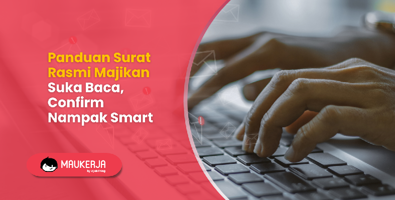 Panduan Surat Rasmi Majikan Suka Baca, Confirm Nampak Smart!