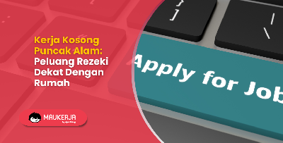Kerja Kosong Puncak Alam: Peluang Rezeki Dekat Dengan Rumah