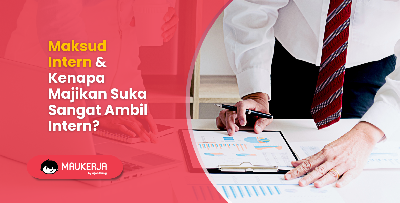 Maksud Intern & Kenapa Majikan Suka Sangat Ambil Intern?