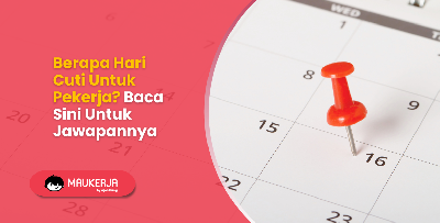 Berapa Hari Cuti Untuk Pekerja? Baca Sini Untuk Jawapannya