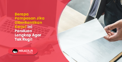 Berapa Pampasan Jika Diberhentikan Kerja? Ini Panduan Lengkap Agar Tak Rugi!