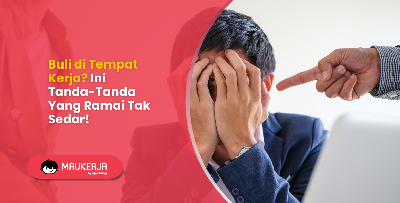 Buli di Tempat Kerja? Ini Tanda-Tanda Yang Ramai Tak Sedar!