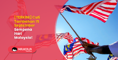 Cuti Tambahan 15 September Sempena Hari Malaysia! [TERKINI]