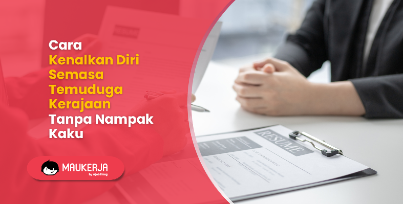 Cara Kenalkan Diri Semasa Temuduga Kerajaan Tanpa Nampak Kaku