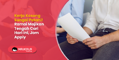 Kerja Kosong Sungai Petani! Ramai Majikan Tengah Cari Hari Ini, Jom Apply