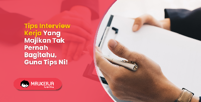 Tips Interview Kerja Yang Majikan Tak Pernah Bagitahu, Guna Tips Ni!
