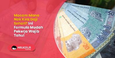 Macam Mana Nak Kira Gaji Sehari? Ini Formula Mudah Pekerja Wajib Tahu!