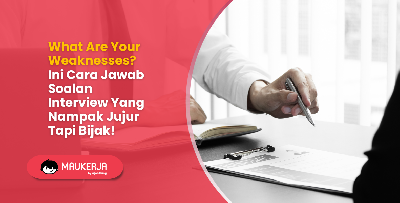 What Are Your Weaknesses? Ini Cara Jawab Soalan Interview Yang Nampak Jujur Tapi Bijak!