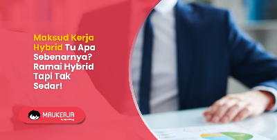 Maksud Kerja Hybrid Tu Apa Sebenarnya? Ramai Hybrid Tapi Tak Sedar!