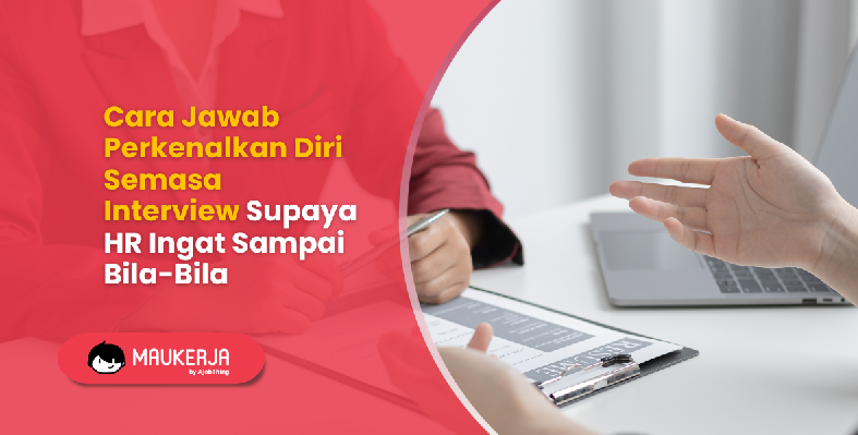 Cara Jawab Perkenalkan Diri Semasa Interview Supaya HR Ingat Sampai Bila-Bila