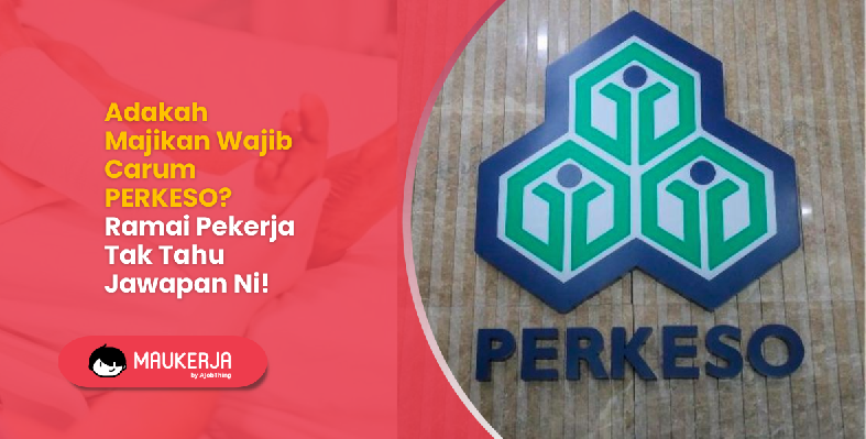 Adakah Majikan Wajib Carum PERKESO? Ramai Pekerja Tak Tahu Jawapan Ni!