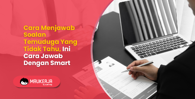 Cara Menjawab Soalan Temuduga Yang Tidak Tahu, Ini Cara Jawab Dengan Smart