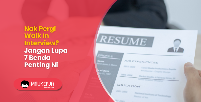 Nak Pergi Walk In Interview? Jangan Lupa 7 Benda Penting Ni