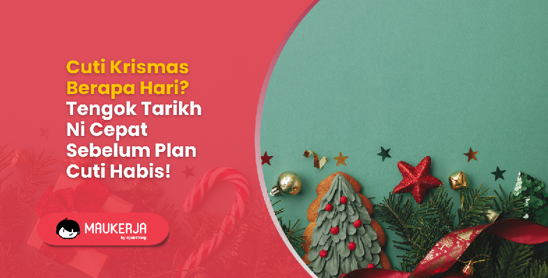 Cuti Krismas Berapa Hari? Tengok Tarikh Ni Cepat Sebelum Plan Cuti Habis!