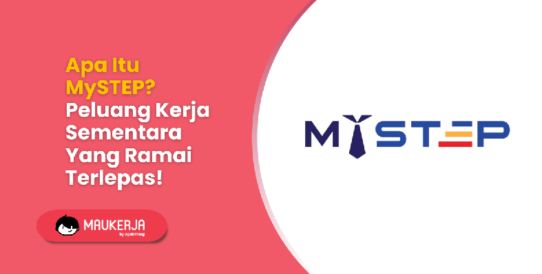 Apa Itu MySTEP? Peluang Kerja Sementara Yang Ramai Terlepas!