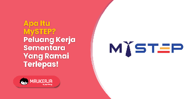 Apa Itu MySTEP? Peluang Kerja Sementara Yang Ramai Terlepas!