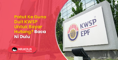 Patut Ke Guna Duit KWSP Untuk Bayar Hutang? Baca Ni Dulu