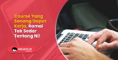 Course Yang Senang Dapat Kerja, Ramai Tak Sedar Tentang Ni!