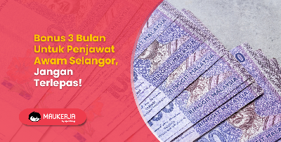 Bonus 3 Bulan Untuk Penjawat Awam Selangor, Jangan Terlepas!