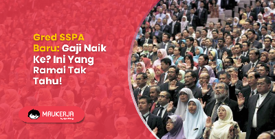 Gred SSPA Baru: Gaji Naik Ke? Ini Yang Ramai Tak Tahu!