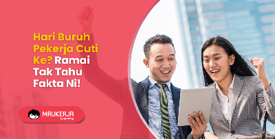 Hari Buruh Pekerja Cuti Ke? Ramai Tak Tahu Fakta Ni!