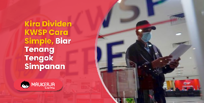 Cara Kira Dividen KWSP Cara Simple, Biar Tenang Tengok Simpanan