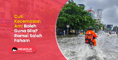 Cuti Kecemasan Am: Boleh Guna Bila? Ramai Salah Faham