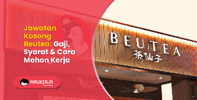 Jawatan Kosong Beutea: Gaji, Syarat & Cara Mohon Kerja