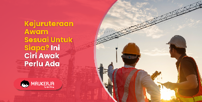 Kejuruteraan Awam Sesuai Untuk Siapa? Ini Ciri Awak Perlu Ada