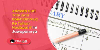 Adakah Cuti Tahunan Boleh Dibawa Ke Tahun Hadapan? Ini Jawapannya