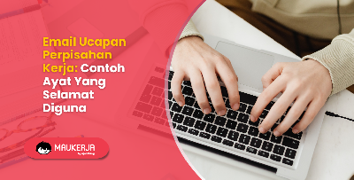 Email Ucapan Perpisahan Kerja: Contoh Ayat Yang Selamat Diguna