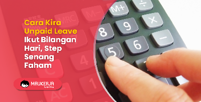 Cara Kira Unpaid Leave Ikut Bilangan Hari, Step Senang Faham