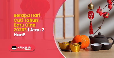 Berapa Hari Cuti Tahun Baru Cina 2026? 1 Atau 2 Hari?