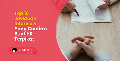 Top 10 Jawapan Interview Yang Confirm Buat HR Terpikat