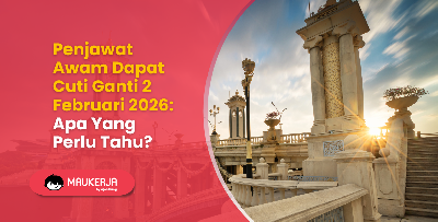 Penjawat Awam Dapat Cuti Ganti 2 Februari 2026: Apa Yang Perlu Tahu?